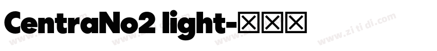 CentraNo2 light字体转换 CentraNo2 light字体转换